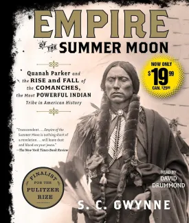 Empire of the Summer Moon: Quanah Parker and the Rise and Fall of the Comanches, the Most Powerful Indian Tribe in American History Audio CD  Unabridged, September 20, 2016