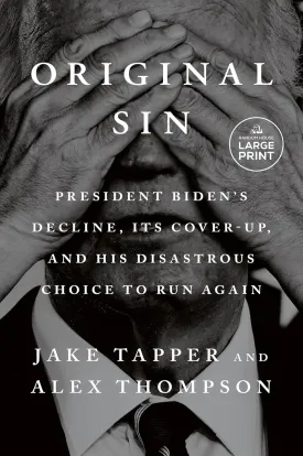 Original Sin: President Biden's Decline, Its Cover-Up, and His Disastrous Choice to Run Again Paperback  Large Print, June 10, 2025
